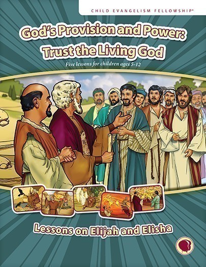 God's Provision & Power: Trust the Living God (Elijah & Elisha)